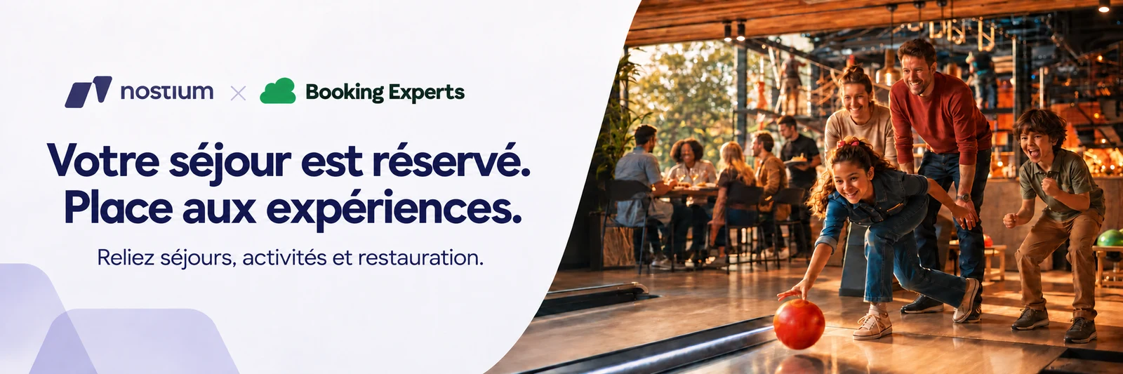 Nostium × Booking Experts — Votre séjour est réservé. Place aux expériences. Reliez séjours, activités et restauration.